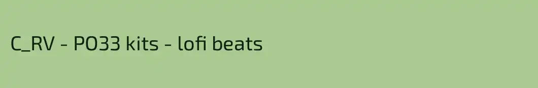 C_RV - PO33 kits - lofi beats